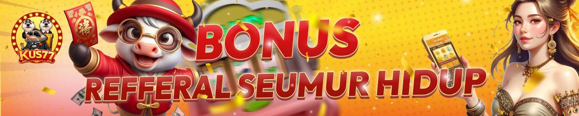BONUS REFFERAL SEUMUR HIDUP