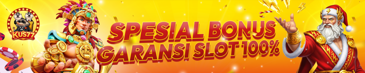 SLOT GARANSI 100% SPESIAL HANYA DI KUS77
